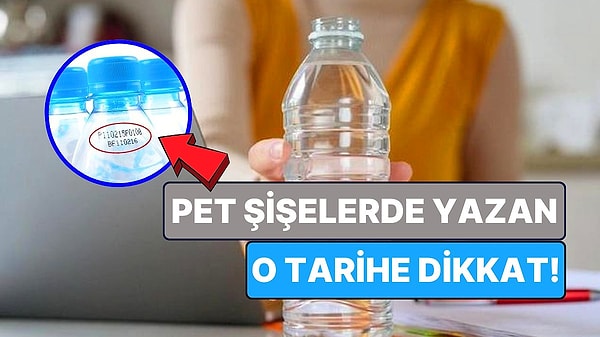 15. Su İçtiğimiz Plastik Şişelerde Son Kullanma Tarihinin Yazmasının Asıl Sebebi Ne? Su Bayatlar mı?