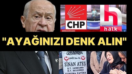 Bahçeli, Sinan Ateş'in Annesine Çıkıştı, Halk TV'ye Mesaj Yolladı: "Ayağınızı Denk Alın"