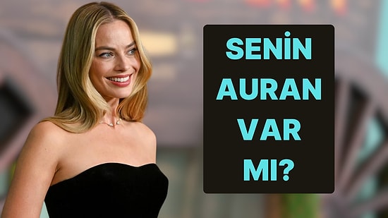 Seçimlerine Göre Senin Auran Var mı?