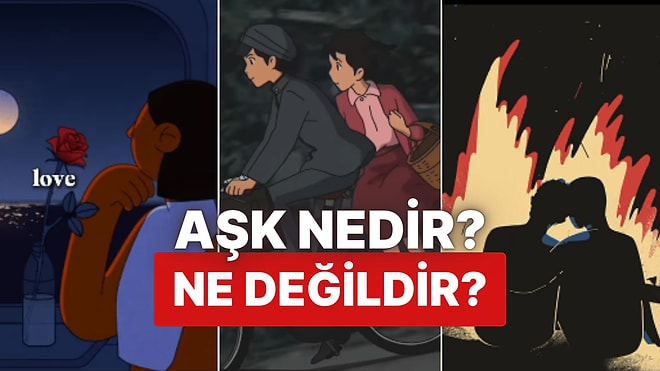 Aşk Nedir, Ne Değildir? Kendinizden Bir Parça Bulacağınız Etkileyici Video!