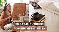 Ruhuna İyi Gelecek 10 Sabah Rutini