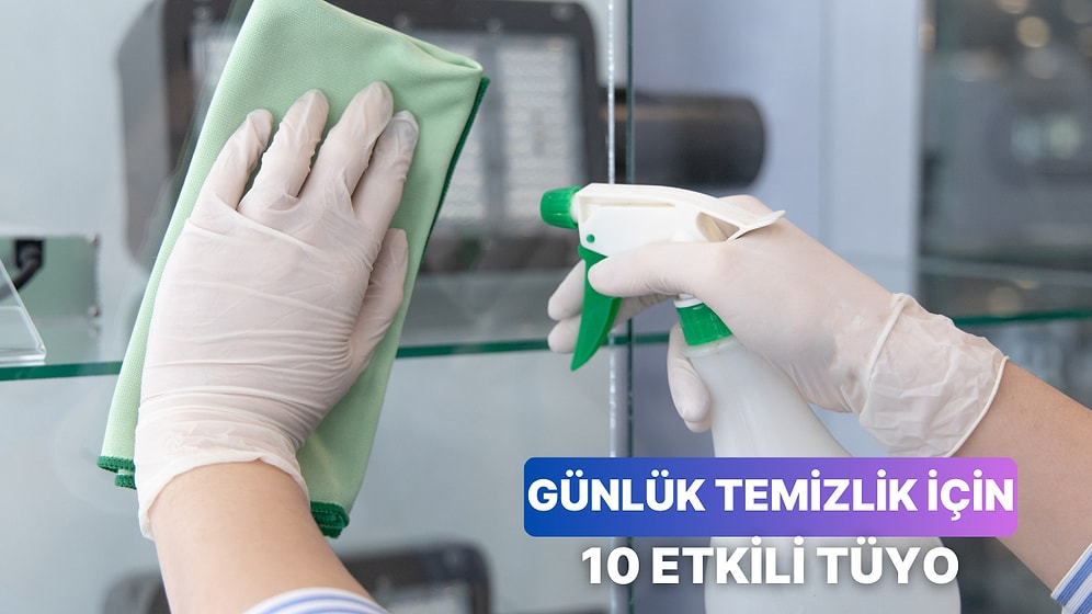 Günlük Temizliğinizi Hızlandıracak 10 Tüyo