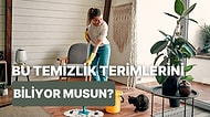 Bu Temizlik Terimlerinin Anlamına Ne Kadar Hakimsin?