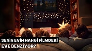 Senin Evin Hangi Filmdeki Eve Benziyor?