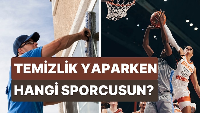 Temizlik Yaparken Hangi Sporcu Gibisin?