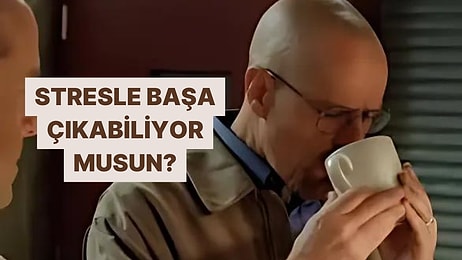 Stres Karşısında Ne Kadar Dayanıklısın?