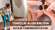 Temizlik Rutinine Göre Ne Zaman Evleneceğini Söylüyoruz!