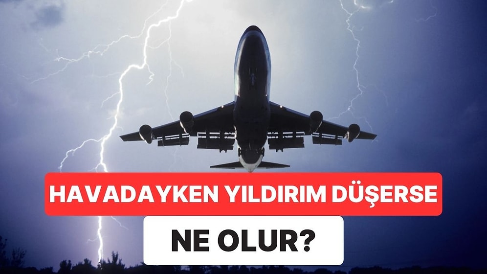 Düşündüğünüz Kadar Korkutucu Değil: Bir Yolcu Uçağına Yıldırım Düşerse Ne Olur?