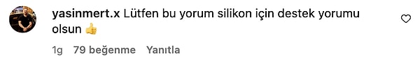 "Bu kadar güvenme kendine" diyen Mumay'ın paylaşımı altına eleştiri için gelen bir kullanıcı "Lütfen bu yorum silikon için destek yorumu olsun 👍" yorumunda bulundu.