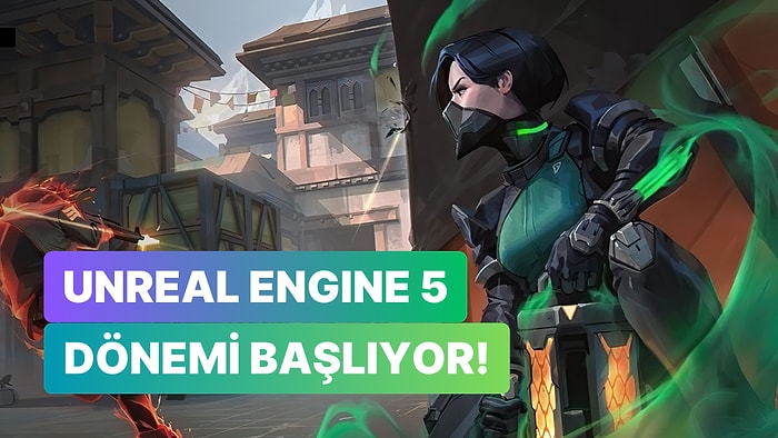 Valorant Unreal Engine 5'e Geçiyor: Neler Değişecek?