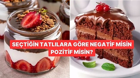 Seçtiğin Tatlılara Göre Negatif misin Pozitif misin?