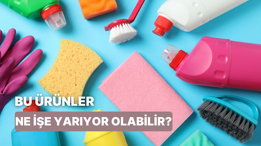 Bu Temizlik Ürünlerinin Ne İşe Yaradığını Bulabilecek misin?