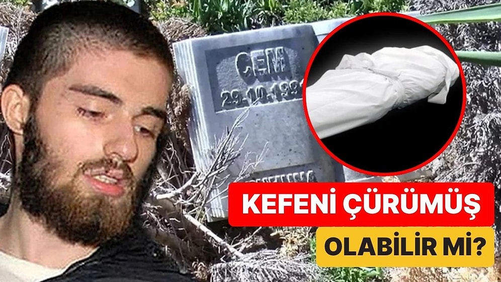 Cem Garipoğlu'nun Mezarındaki Kefen Tamamen Çürüyüp Yok Olmuş Olabilir mi?