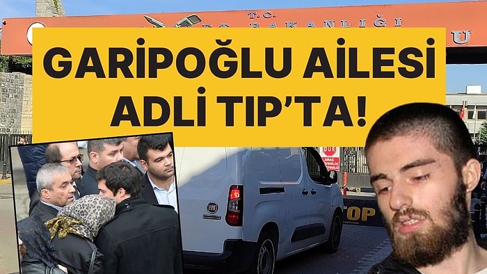 Cem Garipoğlu'nun Ailesi DNA Örneği İçin Adli Tıp'ta: Camları Filmli Araç!