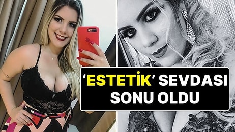 Estetik Uğruna Hayatından Oldu! 8 Saatte 6 Estetik Operasyon Geçirdi, Hayatını Kaybetti