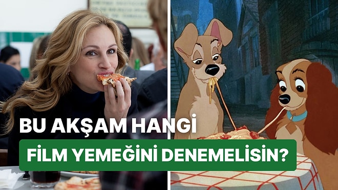 Bu Akşam Hangi Film Yemeğini Denemelisin?