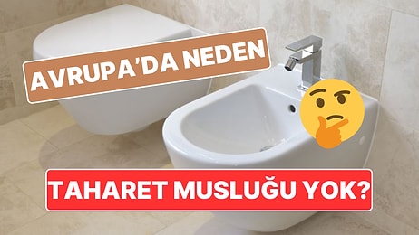 Avrupa'da Taharet Musluğu Kullanılmamasının İlginç Denebilecek Nedenleri