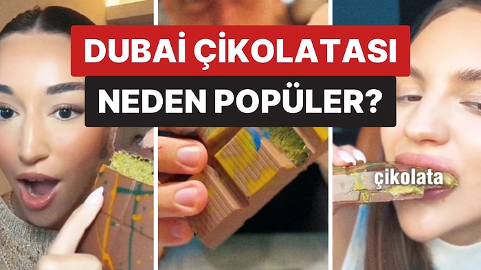 TikTok'u Kasıp Kavuran Dubai Çikolataları Nasıl Bu Kadar Popüler Hale Geldi?