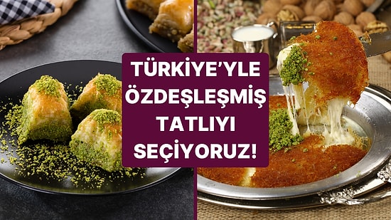 Türkiye'yle Özdeşleşmiş Tatlıyı Seçiyoruz!