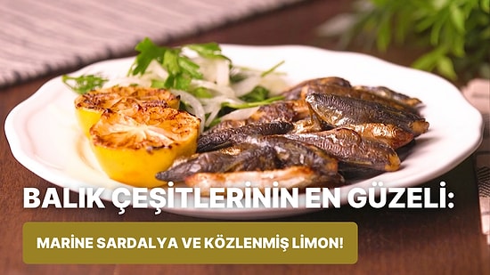 Balıkseverler Bu Tarife Bayılacak: Marine Sardalya ve Közlenmiş Limon Nasıl Yapılır?