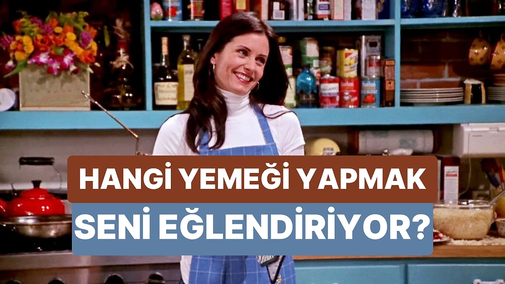 Hangi Yemeği Yaparken Çoook Eğleniyorsun?