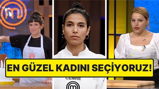 MasterChef Tarihinin En Güzel Kadın Yarışmacısını Seçiyoruz!