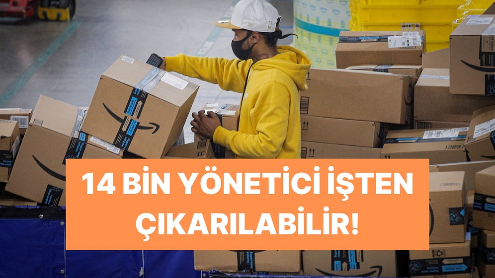 E-Ticaret Devi Amazon Daha Az Yöneticiyle Çalışmak İçin 14 Bin Kişiyi İşten Çıkarmaya Hazırlanıyor