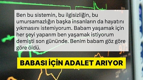 Doktorun İlgisizliği Yüzünden Babasını Kaybeden Kadın Adalet Arıyor