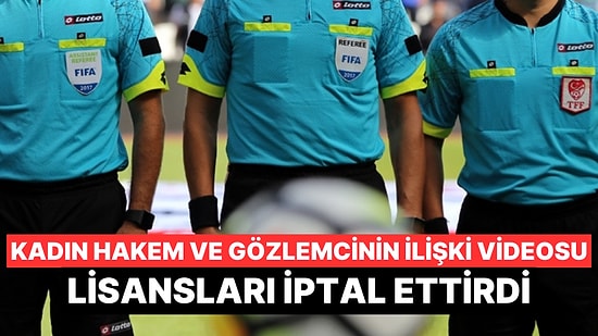 TFF'yi Sarsan Cinsel İlişki Videosu Hakem ve Gözlemcinin Lisanslarını İptal Ettirdi