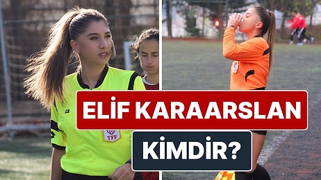 Hakem Elif Karaarslan Kimdir? Kaç Yaşında ve Nereli?