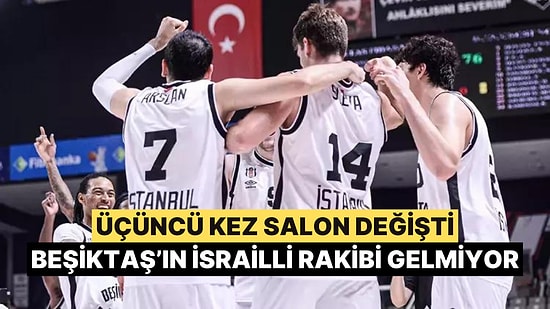 Beşiktaş'ın Basketboldaki İsrailli Rakibi İstanbul'a Gelmiyor