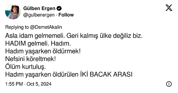 Ergen, idam fikrine karşı çıkarken "Ölüm kurtuluş, hadım edilmeliler" fikrini savundu.