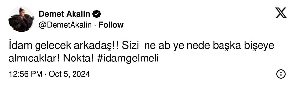 Narin'de de olduğu gibi "idam" fikrini savunan Akalın, "Sizi ne AB'ye ne de başka bir şeye almayacaklar! İdam gelsin!" dedi.