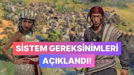 Civilization 7 Sistem Gereksinimleri Belli Oldu: 20 GB Yer Kaplayacak