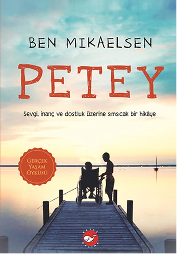 4. Petey: Sevgi, İnanç ve Dostluk Üzerine Sımsıcak Bir Hikaye - Ben Mikaelsen