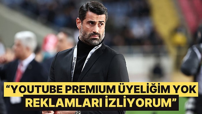 Volkan Demirel'den Güldüren YouTube Premium İtirafı: "Reklam İzliyorum"