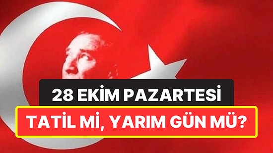 28 Ekim Pazartesi Tatil mi, Yarım Gün mü? 28-29 Ekim 2024'te İş Yerleri Açık mı?