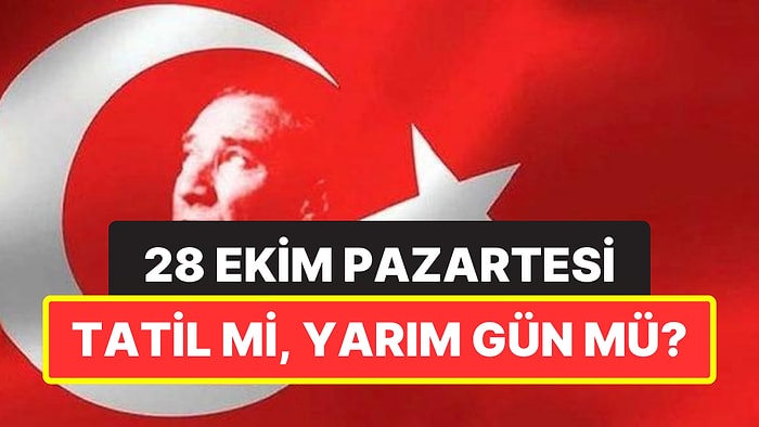 28 Ekim Pazartesi Tatil mi, Yarım Gün mü? 28-29 Ekim 2024'te İş Yerleri Açık mı?