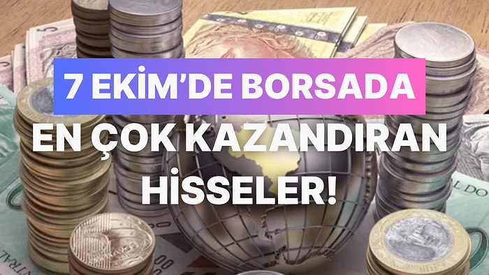 7 Ekim'de Borsa İstanbul’da Zirveye Çıkan Hisseler: %10’luk Artışlar Dikkat Çekti!