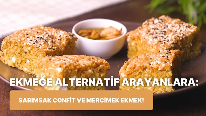 Denemeyen Pişman Olur: Sarımsak Confit ve Mercimek Ekmek Nasıl Yapılır?