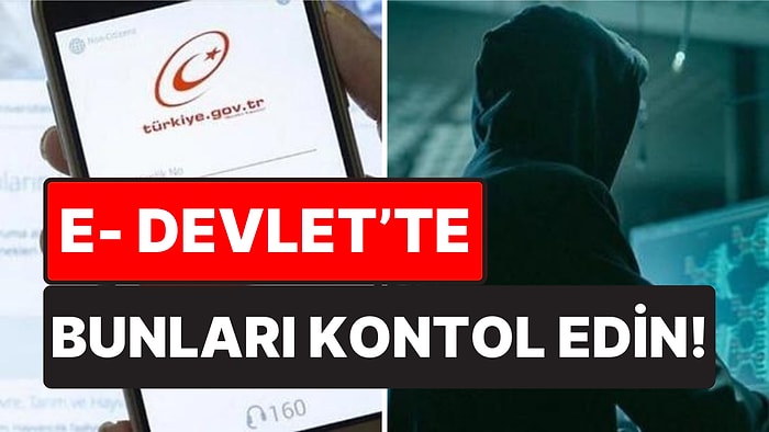 Dolandırıcılara Karşı E-Devlette Düzenli Olarak Kontrol Etmeniz Gereken Bilgiler