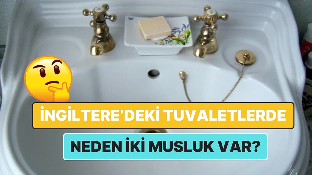 İngiltere'deki Tuvaletlerde İki Musluk Olmasının Geçmişe Dayanan Mantıklı Nedenleri