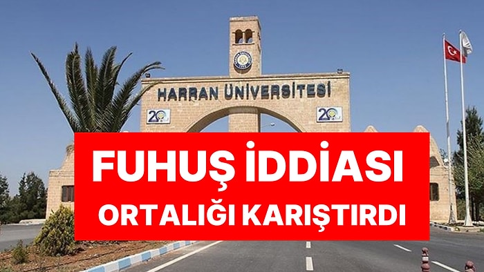 Harran Üniversitesi'nden Açıklama Geldi: Yüksek Lisans Öğrencileri Fuhuşa mı Zorlanıyor?