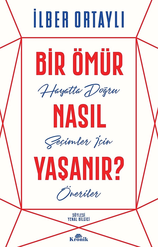 5. Bir Ömür Nasıl Yaşanır?: Hayatta Doğru Seçimler İçin Öneriler - İlber Ortaylı