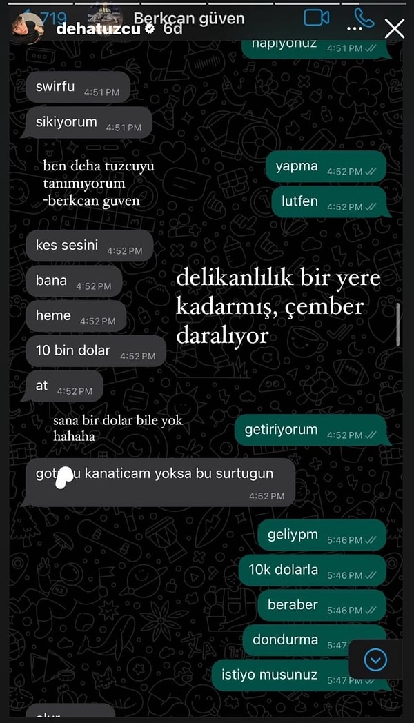 Deha Tuzcu, Berkan Güven'le WhatsApp mesajlaşmalarının ekran görüntüsünü "Delikanlılık bir yere kadarmış, çember daralıyor" diyerek ifşaladı.