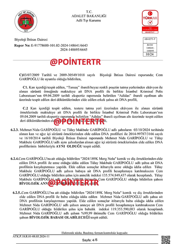 Açıklanan raporda, "Yapılan işlemlerin sonucunda mezardan çıkarılan örneklerin, baba Mehmet Nida ve anne Tülay Makbule'nin müşterek çocuğu Cem Garipoğlu'na ait olup, yine bu kişinin 2014 yılında otopsi işlemi yapılarak intihar ettiği belirlenen şahısla birebir aynı DNA profiline sahip olduğu tespit edilmiştir" ifadeleri yer aldı.