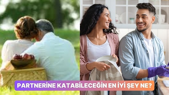 Partnerine Katabileceğin En İyi Şey Ne?