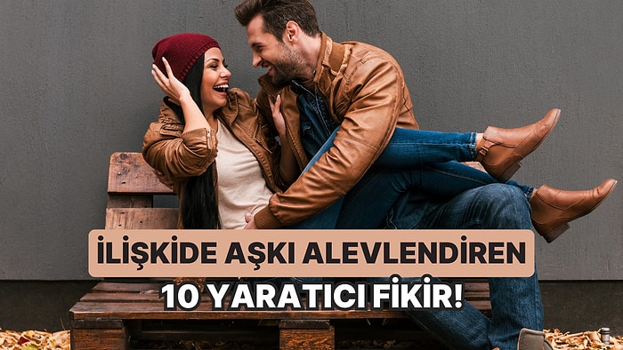 Sönen Ateşi Yeniden Yakalım: İlişkide Aşkı Alevlendiren 10 Yaratıcı Fikir