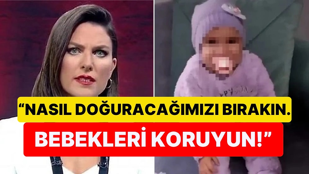 Ece Üner, Sıla Bebeğin Ölüm Haberine Sağlık Bakanlığı'nın Normal Doğum Açıklaması Üzerinden İsyan Etti