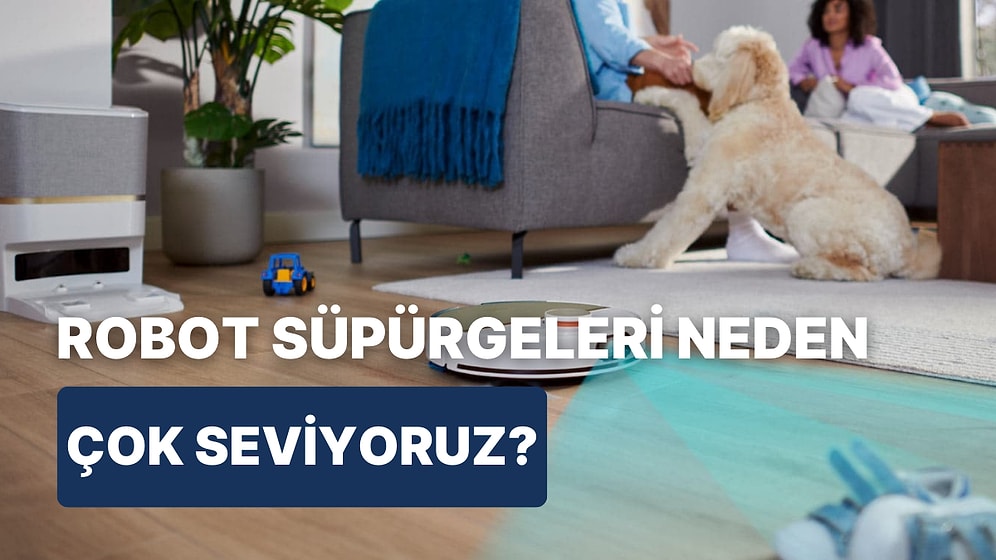 Robot Süpürgesini Çok Sevenlerin Bildiği 10 Şey